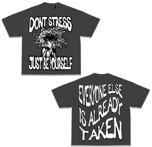 "DONT STRESS JUST BE YOURSELF" Grey Short Sleeve