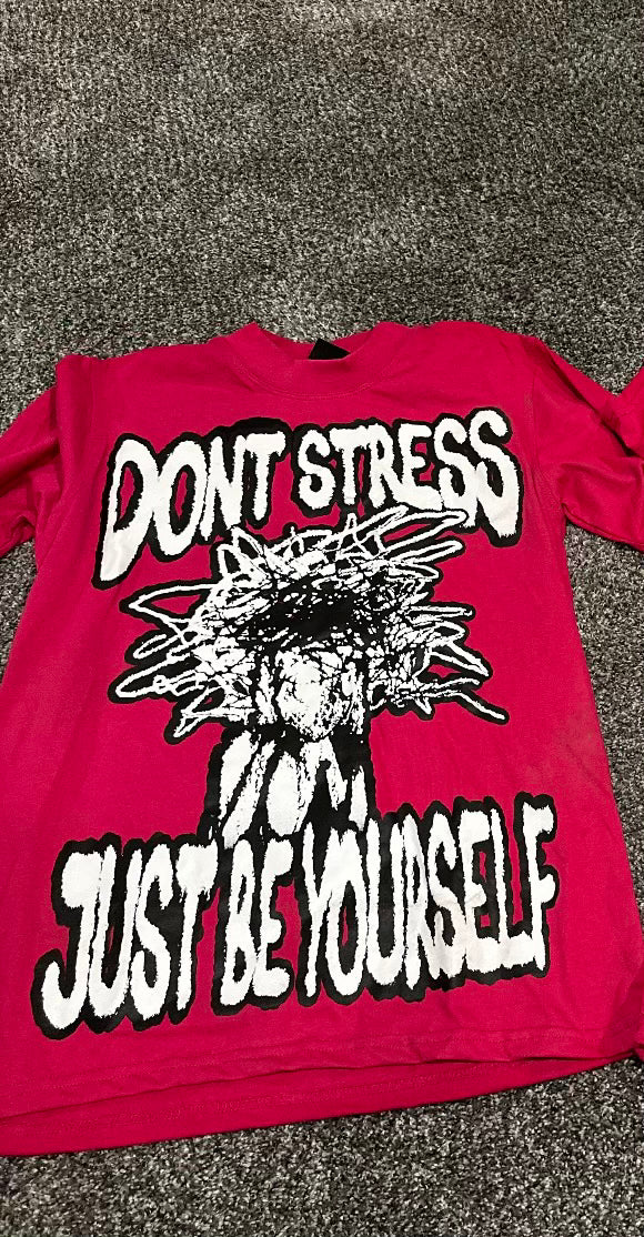 "DONT STRESS JUST BE YOURSELF" Pink Short Sleeve